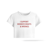 I Support Women's Rights & WRONGS | WHITE BABY TEE
