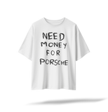 Need Money for Porsche | Printed Back & Front - Black/White Oversized Tee