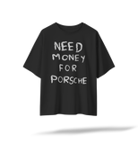 Need Money for Porsche | Printed Back & Front - Black/White Oversized Tee