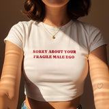 Sorry About Your Fragile Male Ego | WHITE CROP TEE