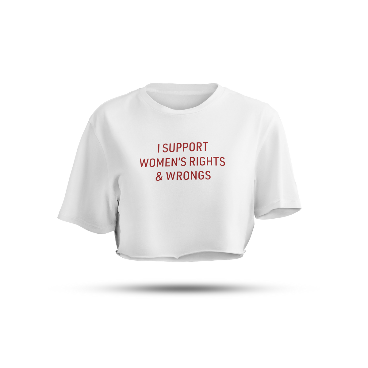 I Support Women's Rights & WRONGS | WHITE CROP TEE