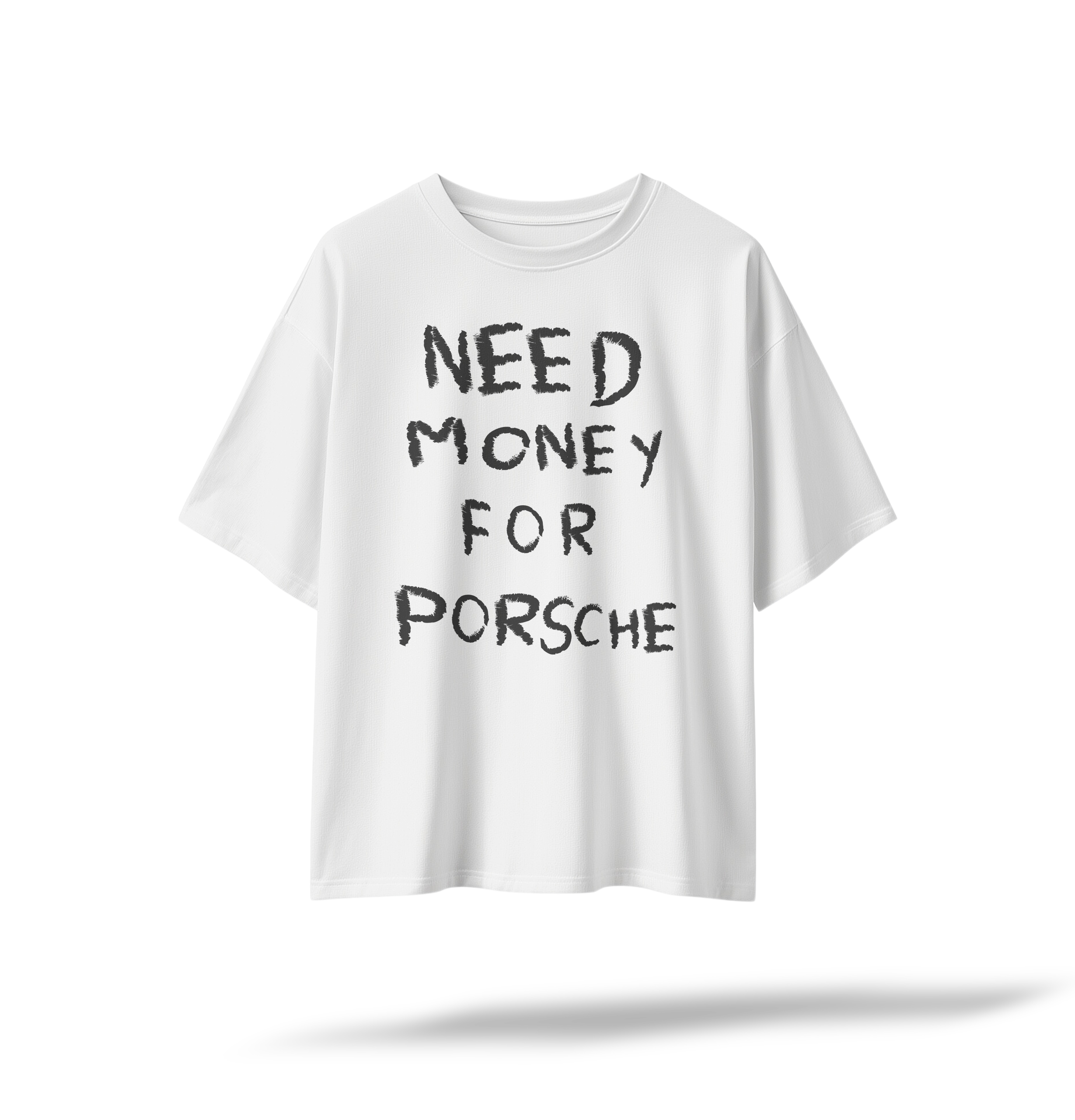 Need Money for Porsche | White & Black Oversized Tee