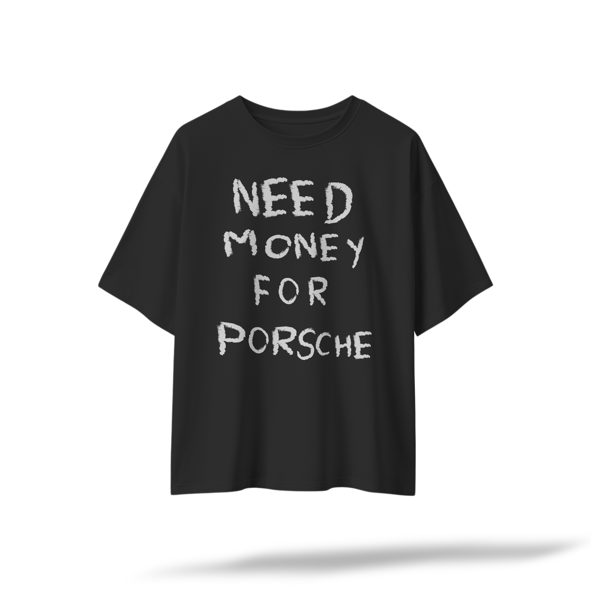 Need Money for Porsche | White & Black Oversized Tee