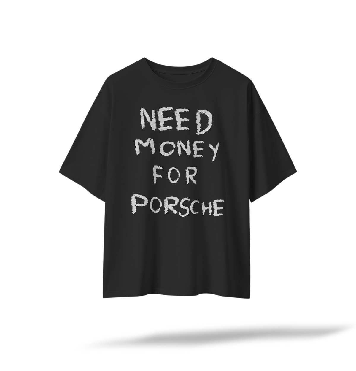 Need Money for Porsche | White & Black Oversized Tee
